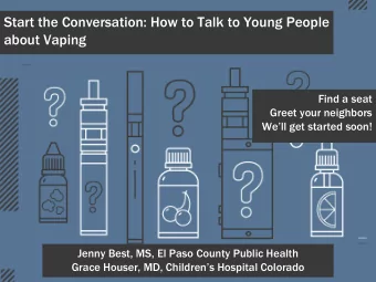 Start the Conversation: How to Talk to Young People  about Vaping  Find a seat  Greet your