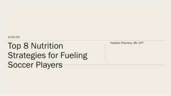 Top 8 Nutrition  Heather Pitschka, RD, CPT  Strategies for Fueling  Soccer Players  Nutrition for