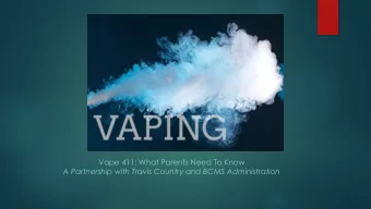 Vape 411: What Parents Need To Know  A Partnership with Travis Country and BCMS Administration