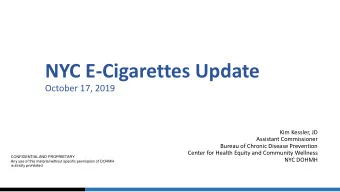 NYC E-Cigarettes Update  October 17, 2019  Kim Kessler, JD  Assistant Commissioner  Bureau of