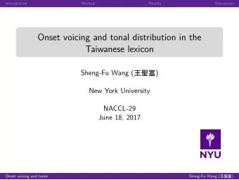 Onset voicing and tonal distribution in the  Taiwanese lexicon Sheng-Fu Wang (  )  New