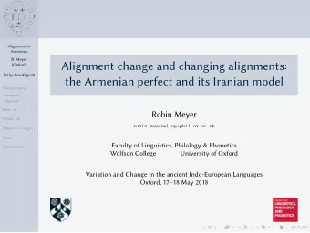Alignment change and changing alignments:  the Armenian perfect and its Iranian model  Robin Meyer