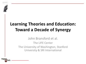 Learning Theories and Education:  Toward a Decade of Synergy  John Bransford et al.  The LIFE