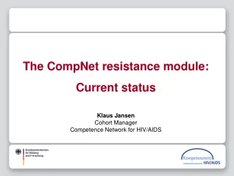 The CompNet resistance module:  Current status  Klaus Jansen  Cohort Manager  Competence Network