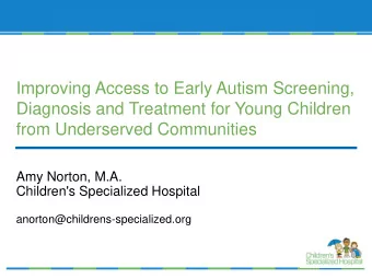 Improving Access to Early Autism Screening,  Diagnosis and Treatment for Young Children  from