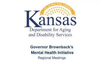 Governor Brownbacks  Mental Health Initiative  Regional Meetings  Agenda  Presentation from