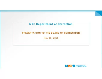 NYC Departm ent of Correction  PRESENTATI ON TO THE BOARD OF CORRECTI ON  May 10, 2016  Young Adult
