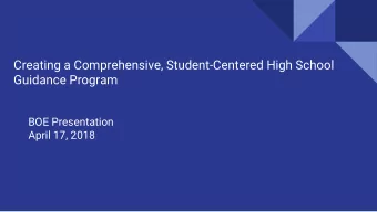Creating a Comprehensive, Student-Centered High School  Guidance Program  BOE Presentation  April