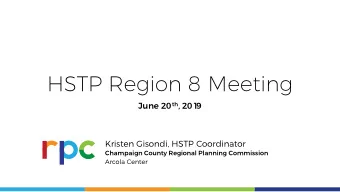 HSTP Region 8 Meeting June 20 th , 201  9  Kristen Gisondi, HSTP Coordinator  Champaign County