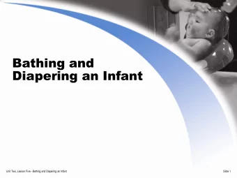 Bathing and  Diapering an Infant  Unit Two, Lesson Five - Bathing and Diapering an Infant  Slide 1