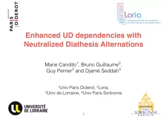 Enhanced UD dependencies with  Neutralized Diathesis Alternations Marie Candito 1 , Bruno Guillaume