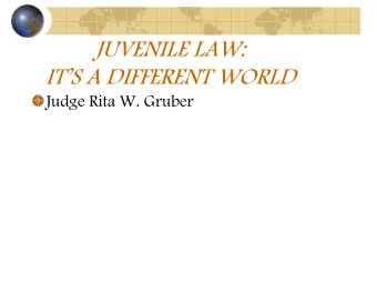 ITS A DIFFERENT WORLD  Judge Rita W. Gruber  STRUCTURE  Twenty-One Judicial Districts in