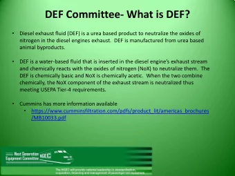 DEF Committee- What is DEF?  Diesel exhaust fluid (DEF) is a urea based product to neutralize the