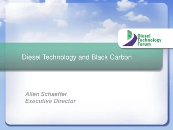 Diesel Technology and Black Carbon  Allen Schaeffer  Executive Director  Overview  Diesel  Engines