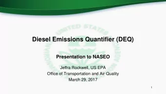 Diesel Emissions Quantifier (DEQ)  Presentation to NASEO  Jeffra Rockwell, US EPA  Office of