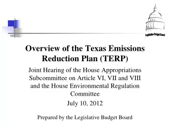 Reduction Plan (TERP)  Joint Hearing of the House Appropriations  Subcommittee on Article VI, VII
