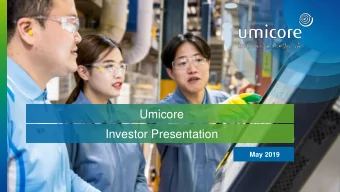 Umicore  Investor Presentation  May 2019  Introduction to Umicore  Who we are  A global materials