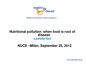 Differences that create solutions  Nutritional pollution: when food is root of  disease  Leonella