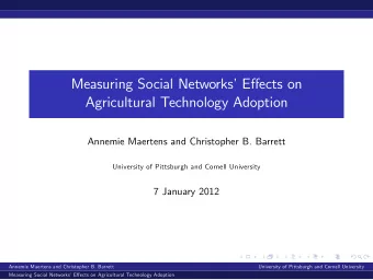 Measuring Social Networks Eects on  Agricultural Technology Adoption  Annemie Maertens and