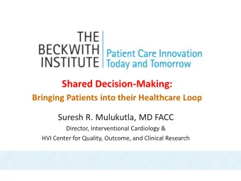Shared Decision-Making:  Bringing Patients into their Healthcare Loop  Suresh R. Mulukutla, MD FACC