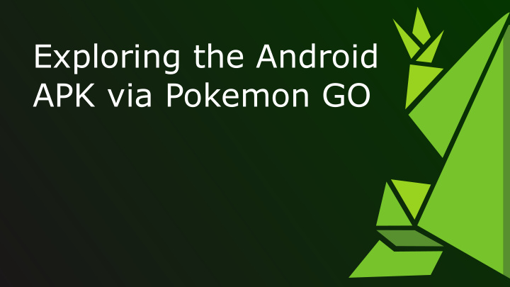 exploring the android apk via pokemon go