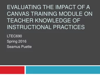 EVALUATING THE IMPACT OF A  CANVAS TRAINING MODULE ON  TEACHER KNOWLEDGE OF  INSTRUCTIONAL