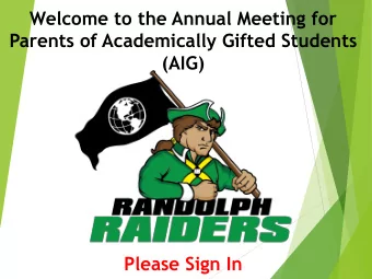Parents of Academically Gifted Students  (AIG)  Please Sign In  Our Meeting Goals:  Explore how the