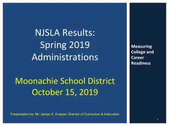 Presentation by: Mr. James S. Knipper, Director of Curriculum &amp; Instruction  2019 NJSLA