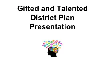 Gifted and Talented  District Plan  Presentation  What Does Gifted and Talented Mean?
