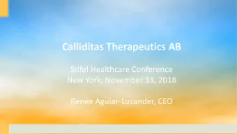 Calliditas Therapeutics AB  Stifel Healthcare Conference  New York, November 13, 2018  Rene