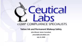 Tattoo Ink and Permanent Makeup Safety  John Misock, Senior Consultant  jmisock@ceuticallabs.com