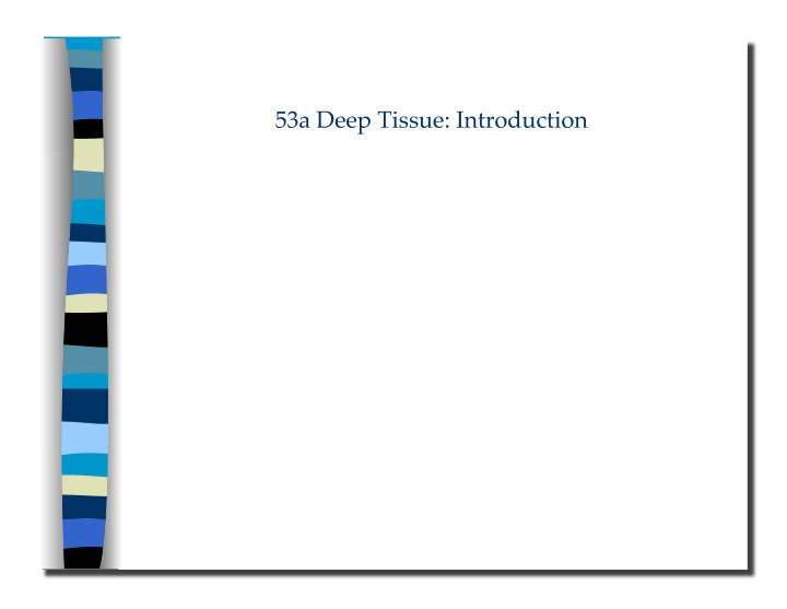 53a deep tissue introduction 53a deep tissue introduction