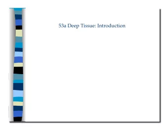 53a Deep Tissue: Introduction 53a Deep Tissue: Introduction  Class Outline  5 minutes