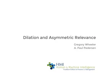 Dilation and Asymmetric Relevance  Gregory Wheeler  A. Paul Pedersen  HMI Human &amp; Machine