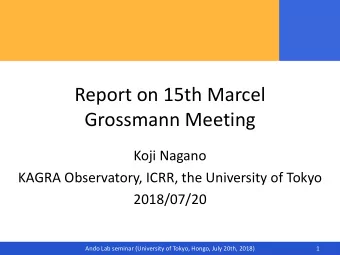 Report on 15th Marcel  Grossmann Meeting  Koji Nagano  KAGRA Observatory, ICRR, the University of