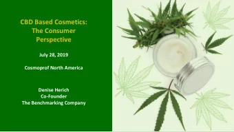 CBD Based Cosmetics:  The Consumer  Perspective  July 28, 2019  Cosmoprof North America  Denise