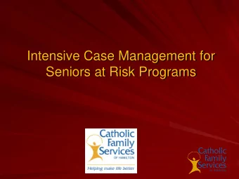 Intensive Case Management for  Seniors at Risk Programs  Catholic Family Services  Programs