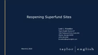 Reopening Superfund Sites  Leah J. Knowlton  Taylor English Duma LLP  1600 Parkwood Circle, Suite