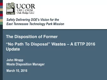 John Wrapp  Waste Disposition Manager  March 10, 2016 Safely Delivering DOEs Vision for the  1