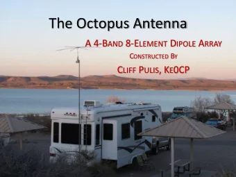 The Octopus Antenna A 4-B AND 8-E LEMENT D IPOLE A RRAY C ONSTRUCTED B Y C LIFF P ULIS , K E 0CP W