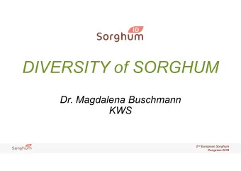 DIVERSITY of SORGHUM  Dr. Magdalena Buschmann  KWS 2 nd European Sorghum  Congress 2018  SORGHUM