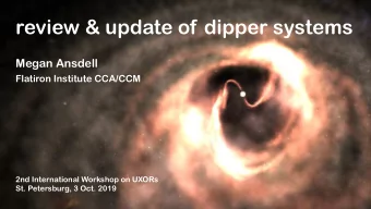 review &amp; update of dipper systems  Megan Ansdell  Flatiron Institute CCA/CCM 2nd International