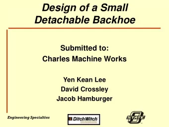 Detachable Backhoe  Submitted to:  Charles Machine Works  Yen Kean Lee  David Crossley  Jacob