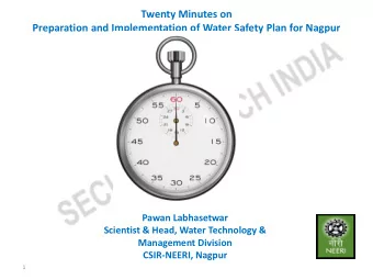 Twenty Minutes on  Preparation and Implementation of Water Safety Plan for Nagpur  Pawan