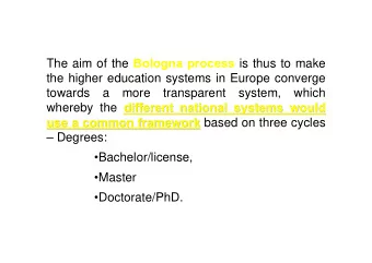 The aim of the Bologna process is thus to make  the higher education systems in Europe converge