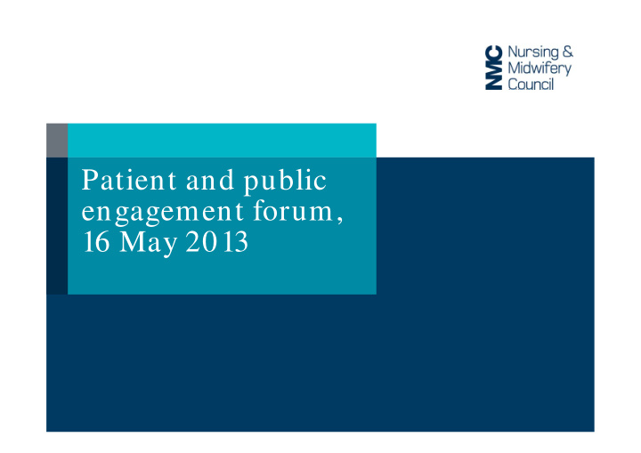 patient and public engagement forum 16 may 2013 update on