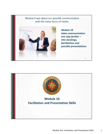 Module 10  Facilitation and Presentation Skills  Module Ten: Facilitation and Presentation Skills