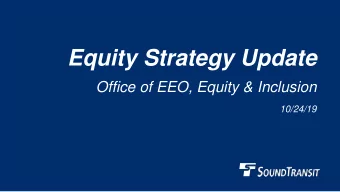 Equity Strategy Update  Office of EEO, Equity &amp; Inclusion  10/24/19  Why we are here