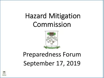 Haz  Hazar  ard M  Mit  itig  igatio  ion  Com  Commissi  ssion  on  Preparedness Forum  September