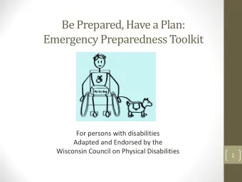 Be Prepared, Have a Plan:  Emergency Preparedness Toolkit  For persons with disabilities  Adapted